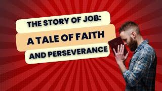 The Story of Job: A Tale of Faith and Perseverance