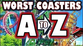 The World's WORST Coasters - From A to Z