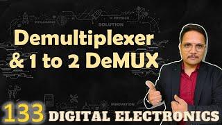 Demultiplexer and 1 to 2 Demultiplexer: Basics, Working, Truth Table, Circuit, and Designing