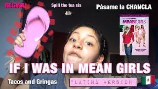 IF I WAS IN MEAN GIRLS “LATINA VERSION”