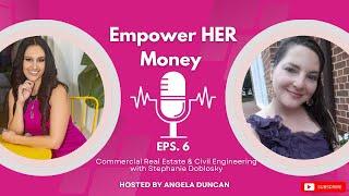 Empower HER Money Podcast- Commercial Real Estate & Civil Engineering with Stephanie Doblosky