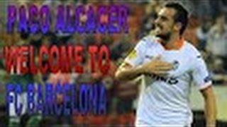 PACO ALCACER ll WELCOME TO FC BARCELONA ll GOALS AND SKILLS 2016 17 FULL HD