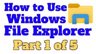 How to Use Windows File Explorer, Part 1 of 5: Program Overview