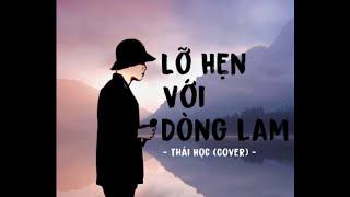 Lỡ Hẹn Với Dòng Lam - Thái Học || từ độ chia tay anh phiêu bạt ...