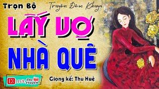 Nghe 5 phút ngủ ngon: : " LẤY VỢ NHÀ QUÊ " - Kể chuyện đêm khuya hay nhất #mcthuhue2024