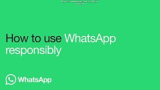 How to use WhatsApp responsibly | WhatsApp