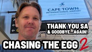 CHASING THE EGG 2 | Goodbye SA...and thank you...AGAIN!