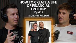 How to create your dream life and live financially free // Morgan Nelson - Episode 113