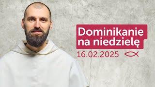 Dominikanie na niedzielę  16.02.2025 – Mateusz Paluch OP