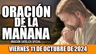 ORACION DE LA MAÑANA DE HOY VIERNES 11 DE OCTUBRE DE 2024| Oración Católica