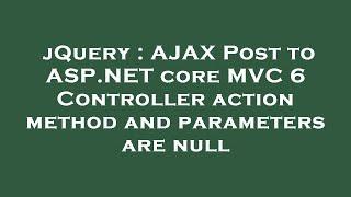 jQuery : AJAX Post to ASP.NET core MVC 6 Controller action method and parameters are null