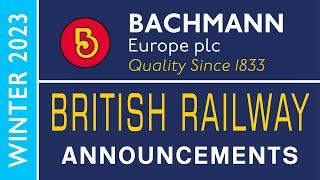 Bachmann Europe | British Railway Announcements | WINTER 2023 [CC]