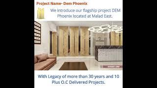 We introduce our flagship project DEM Phoenix located at Malad East.