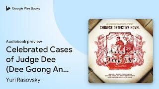 Celebrated Cases of Judge Dee (Dee Goong An):… by Yuri Rasovsky · Audiobook preview