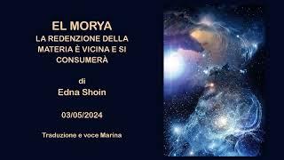 El Morya - La Redenzione della materia è vicina e si consumerà, di Edna Shoin, 03/05/2024