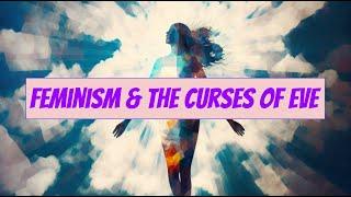 Feminism & the Curses of Eve