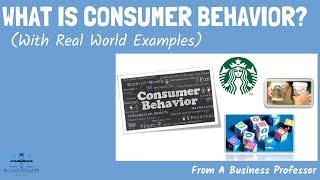 What is Consumer Behavior? (With Real World Examples) | From A Business Professor