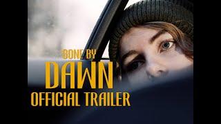 Gone By Dawn - Official Trailer