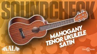 SOUNDCHECK Kala KA-15T Mahogany Tenor Ukulele | Gear4music Guitars