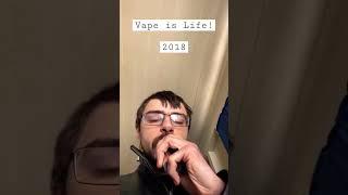 Vape is Life!