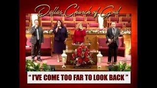 "I'VE COME TOO FAR TO LOOK BACK" ~ Dallas NC Church of God