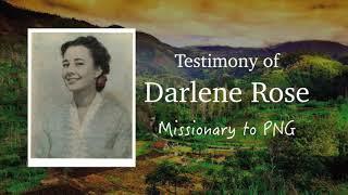 Testimony of Darlene Rose - Missionary to PNG