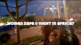 Women Safe @ Night in Africa? (Adventures in Kigali, Rwanda)