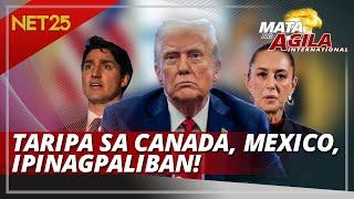 TRUMP, IPINAGPALIBAN ANG PAGPATAW NG TARIPA SA MEXICO AT CANADA