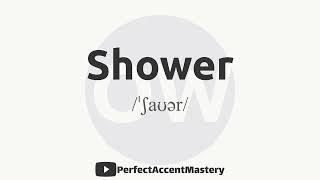 How to Pronounce SHOWER | IPL | Definition | Perfect Accent Mastery