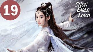 ENG SUB | Snow Eagle Lord | EP19 | 雪鹰领主 | Xu Kai, Gulnazar