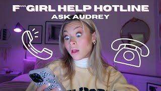 F***Girl Help Hotline | Ask Audrey | Just friends? Flirting with your BFF? Cheating???