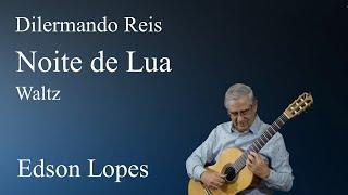 Edson Lopes plays DILERMANDO REIS: Noite de Lua (Valsa Serenata)