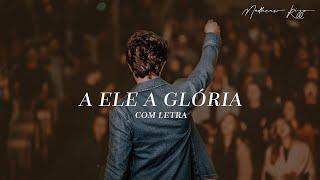 A ELE A GLÓRIA - Matheus Rizzo & Coral LYRIC VIDEO #letra