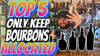 TOP 5 Only Keep Bourbons That Are ALLOCATED!