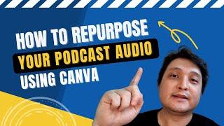 Convert Podcast to Video using Canva