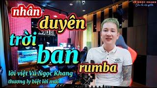 Nhân Duyên Trời Ban - THƯƠNG LY BIỆT  Rumba - nhạc hoa lời việt Vũ Ngọc Khang - hay nhất 2024