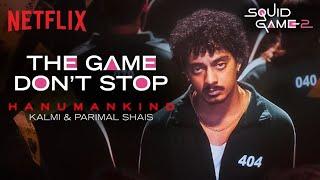 Hanumankind – The Game Don’t Stop | Squid Game 2 | Kalmi, Parimal Shais | Netflix India