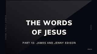 The Words Of Jesus | Part 10: James and Jenny Edison | Sunday Night Church | 01.12.24