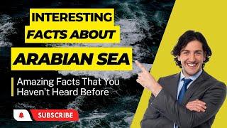 Amazing Facts About Arabian Sea | Discover the Secrets of the Arabian Sea