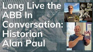 Long Live the ABB in Conversation Episode 1: Alan Paul the dean of Allman Brothers historians