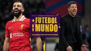 Futebol no Mundo #409: Simeone ri por último em Barcelona e Liverpool dá show com Salah