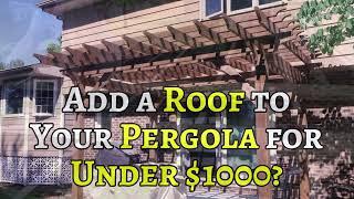 Cover Your Pergola Roof Under $1,000