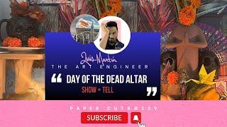 Paper Cut #129 With Luis Martin The Art Engineer / Day of the Dead Altar Tour