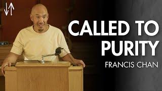 Called to Purity (Ephesians Pt. 17) | Francis Chan