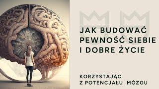 Pewność siebie - jak ją budować korzystając z mocy mózgu.