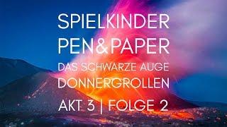 Spielkinder Pen&Paper | DSA | Donnergrollen | Akt 3 | Folge 2