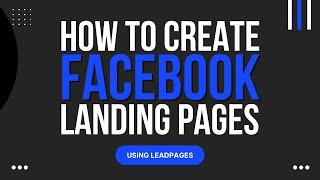 How to Create a Facebook Landing Page With LeadPages