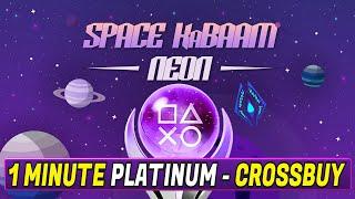 Space Kabaam Neon Quick Trophy Guide - 1 Minute Platinum & Crossbuy PS4, PS5