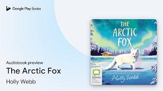 The Arctic Fox by Holly Webb · Audiobook preview