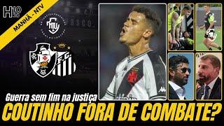 COUTINHO FORA DE COMBATE? ESTRELLA RECUPERADO P/ BRASILEIRÃO - RENOVAÇÃO POR RAYAN - VASCO X 777